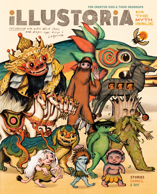Illustoria: For Creative Kids and Their Grownups: Issue 14: Myth: Stories, Comics, DIY By Elizabeth Haidle (Editor) Cover Image