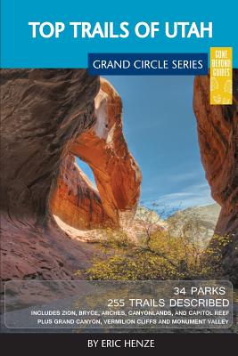 Top Trails of Utah: Includes Zion, Bryce, Capitol Reef, Canyonlands, Arches, Grand Staircase, Coral Pink Sand Dunes, Goblin Valley, and Gl Cover Image