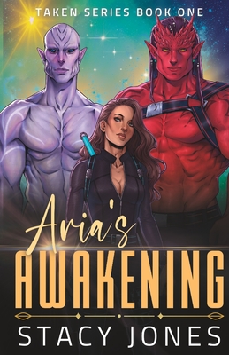 Aria's Awakening (Taken #1) By Stacy Jones Cover Image