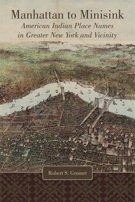 Manhattan to Minisink: American Indian Place Names of Greater New York and Vicinity Cover Image