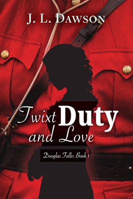 Twixt Duty and Love By J. L. Dawson Cover Image