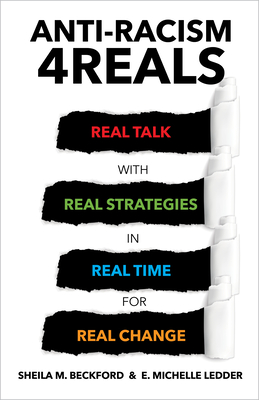 Anti-Racism 4reals: Real Talk with Real Strategies in Real Time for Real Change Cover Image