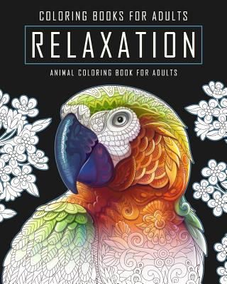 Coloring Books for Adults Relaxation: An Animal Coloring Book for Adults  Featuring Hand Drawn Coloring Pages Designed to Aid Stress Relief and  Relaxat (Animal Coloring Books for Adults #1) (Paperback) | Malaprop's