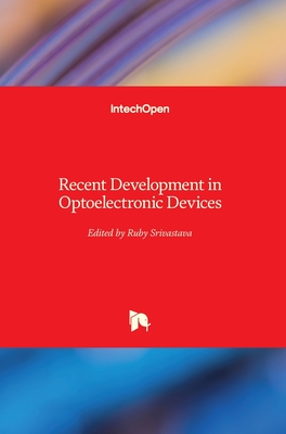 Recent Development in Optoelectronic Devices By Ruby Srivastava (Editor) Cover Image