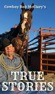 True Stories By Bob McClary Cover Image