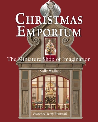Christmas Emporium: The Miniature Shop of Imagination Cover Image