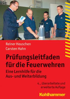 Prufungsleitfaden Fur Die Feuerwehren: Eine Lernhilfe Fur Die Aus- Und Weiterbildung By Reiner Heuschen, Carsten Hahn Cover Image