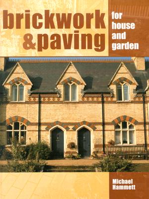 Brickwork & Paving for House and Garden By Michael Hammett Cover Image