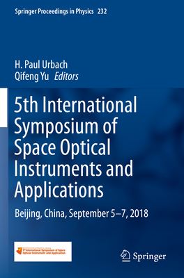 5th International Symposium of Space Optical Instruments and Applications: Beijing, China, September 5-7, 2018 (Springer Proceedings in Physics #232) Cover Image
