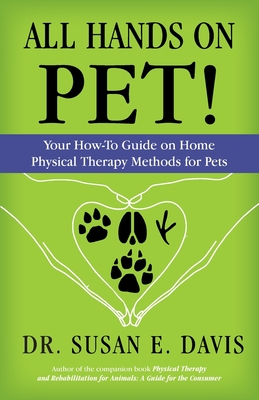 All Hands on Pet!: Your How-To Guide on Home Physical Therapy Methods for Pets Cover Image