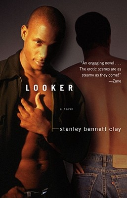 Looker: A Novel By Stanley Bennett Clay Cover Image