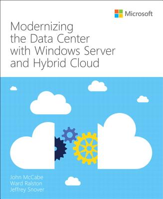 Modernizing the Datacenter with Windows Server and Hybrid Cloud (It Best Practices - Microsoft Press) Cover Image