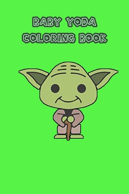 Download Baby Yoda Coloring Book Mandalorian Baby Yoda Coloring Book For Kids Adults Star Wars Characters Cute 30 Unique Coloring Pages Design Paperback Politics And Prose Bookstore