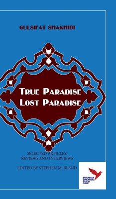 True Paradise - Lost Paradise: Настоящий рай - поте&# By Gulsifat Shakhidi, Stephen M. Bland (Editor), Vera Deinichenko (Editor) Cover Image