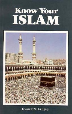 Know Your Islam By Yousuf N. Lalljee Cover Image