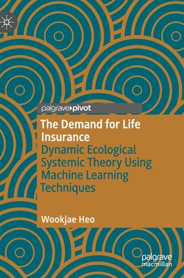 The Demand for Life Insurance: Dynamic Ecological Systemic Theory Using Machine Learning Techniques Cover Image