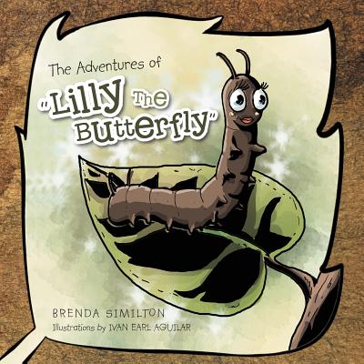 The Adventures of Lilly the Butterfly By Brenda Similton Cover Image