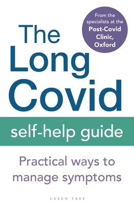 The Long Covid Self-Help Guide: Practical Ways to Manage Symptoms By Oxford The Specialists from the Post-Covid Clinic Cover Image
