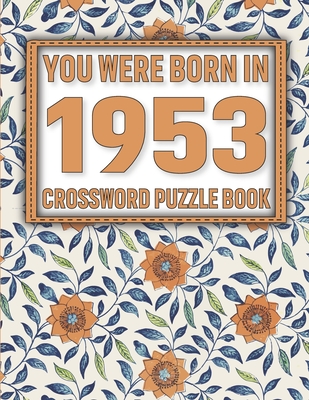 Crossword Puzzle Book: You Were Born In 1953: Large Print Crossword Puzzle Book For Adults & Seniors Cover Image