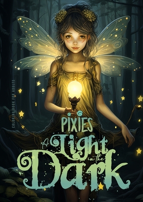 Pixies - A light in the Dark Coloring Book for Adults: Forest Elves Coloring Book for Adults Grayscale Fairies Coloring Book for Adults black backgrou Cover Image