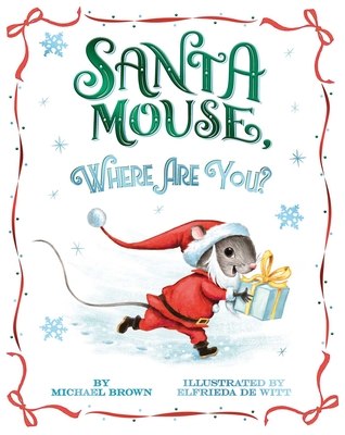 Santa Mouse, Where Are You? (A Santa Mouse Book) Cover Image