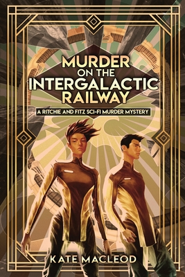 Murder on the Intergalactic Railway: A Ritchie and Fitz Sci-Fi Murder Mystery By Kate MacLeod Cover Image