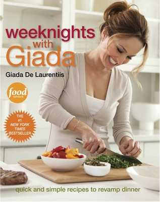 Weeknights with Giada: Quick and Simple Recipes to Revamp Dinner: A Cookbook Cover Image