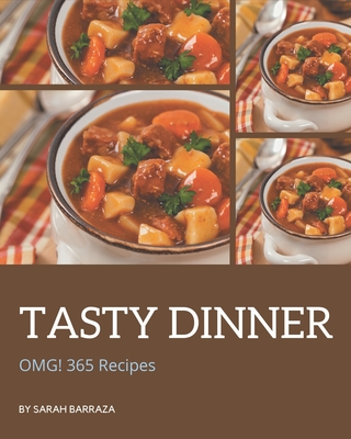 OMG! 365 Tasty Dinner Recipes: Dinner Cookbook - Your Best Friend Forever Cover Image