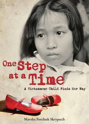 One Step at a Time: A Vietnamese Child Finds Her Way By Marsha Forchuk Skrypuch Cover Image