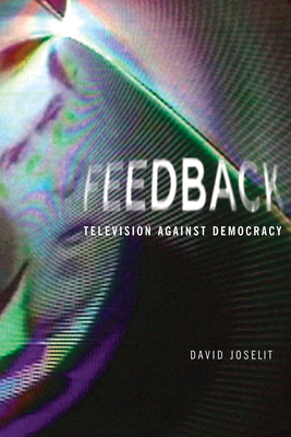 Feedback: Television against Democracy