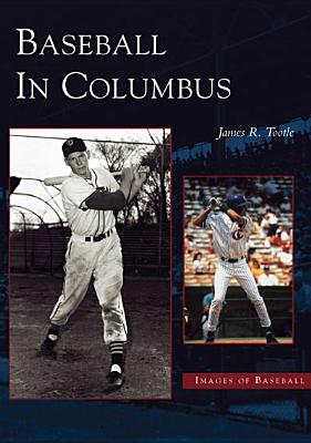 Baseball in Columbus (Images of Baseball)