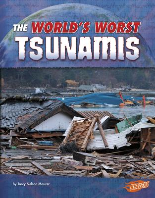 The World's Worst Tsunamis (World's Worst Natural Disasters) By Tracy Nelson Maurer Cover Image