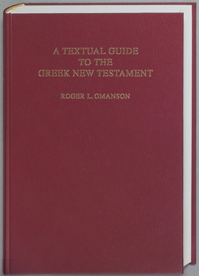 A Textual Guide to the Greek New Testament: An Adaptation of Bruce M. Metzger's Textual Commentary for the Needs of Translators By Roger L. Omanson (Editor) Cover Image