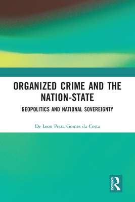 Organized Crime and the Nation-State: Geopolitics and National Sovereignty Cover Image