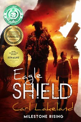 Eagle Shield: Milestone Rising By Carl Lakeland Cover Image