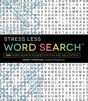Stress Less Word Search: 100 Word Search Puzzles for Fun and Relaxation By Charles Timmerman Cover Image
