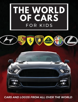 The world of cars for kids: Colorful book for children, car brands logos with nice pictures of cars from around the world, learning car brands fro By Conrad K. Butler Cover Image