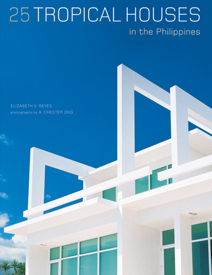 25 Tropical Houses in the Philippines By Elizabeth V. Reyes, A. Chester Ong (Photographer) Cover Image