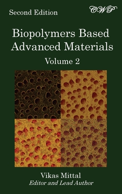 Biopolymers Based Advanced Materials (Volume 2) By Vikas Mittal (Editor) Cover Image