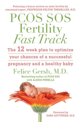PCOS SOS Fertility Fast Track: The 12-week plan to optimize your chances of a successful pregnancy and a healthy baby By Felice Gersh, Alexis Perella Cover Image