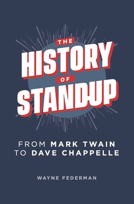 The History of Stand-Up: From Mark Twain to Dave Chappelle Cover Image