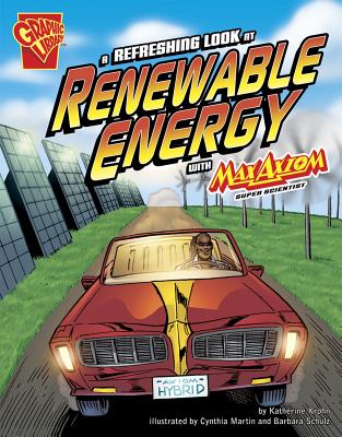 A Refreshing Look at Renewable Energy with Max Axiom, Super Scientist (Graphic Science) Cover Image