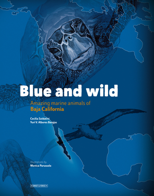 Blue and Wild: Amazing Marine Animals of Baja California Cover Image