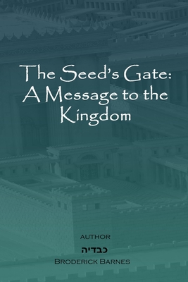 The Seed's Gate: A Message to the Kingdom (African American Black History Biblical History Quick Reads)