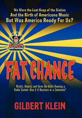 Fat Chance: We Were the Last Gasp of the 60s and the Birth of Americana Music, But Was America Ready for Us? Cover Image