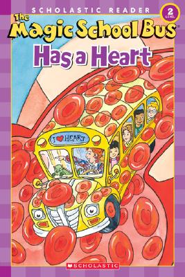 The Magic School Bus Science Reader: The Magic School Bus Has a Heart (Level 2): Has A Heart Cover Image