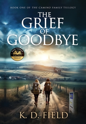 The Grief of Goodbye (The Camino Family Trilogy #1)