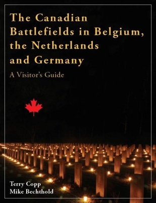 The Canadian Battlefields in Belgium, the Netherlands and Germany: A Visitor's Guide Cover Image