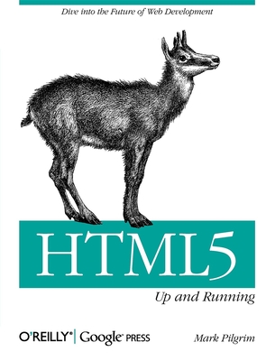 Html5: Up and Running: Dive Into the Future of Web Development By Mark Pilgrim Cover Image