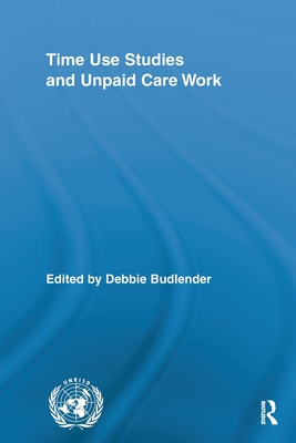 Time Use Studies and Unpaid Care Work (Routledge/UNRISD Research in Gender and Development) Cover Image